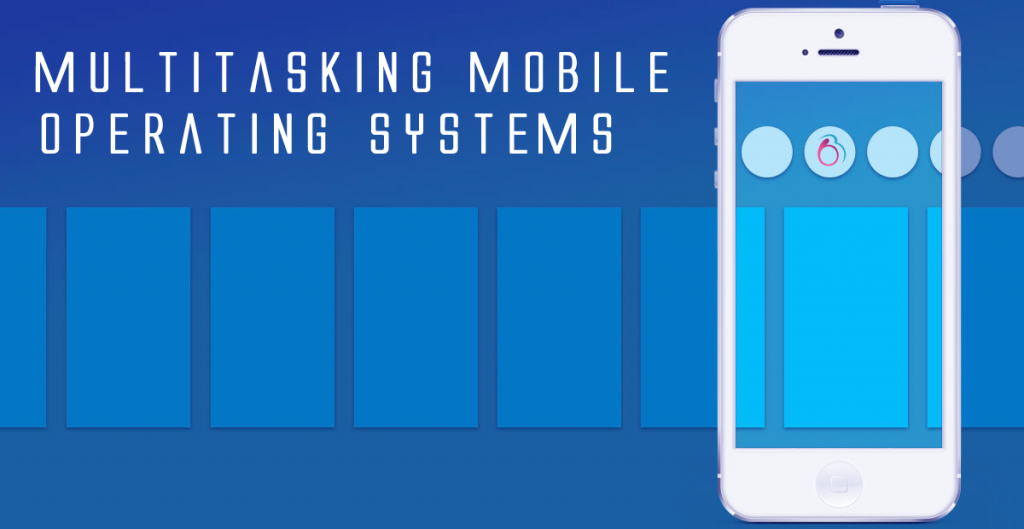 Multitasking Mobile Operating Systems