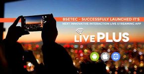 BSEtec - Successfully Launched its Next Innovative Live Streaming App, LivePlus - Clone of Periscope