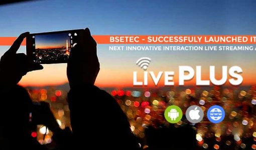 BSEtec - Successfully Launched its Next Innovative Live Streaming App, LivePlus - Clone of Periscope