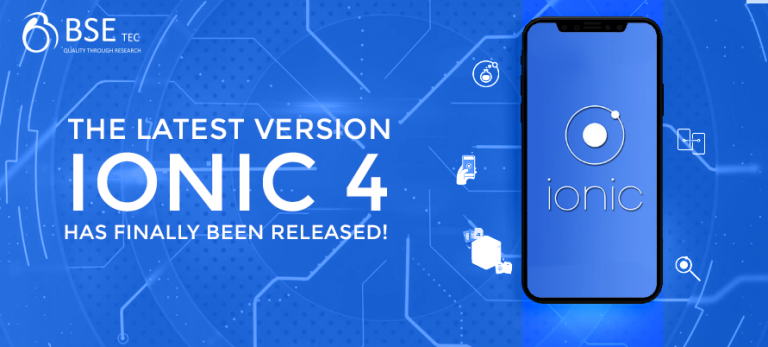 The Latest version Ionic 4 Has Finally Been Released | BSEtec