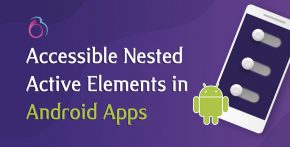 accessible nested active elements in android apps