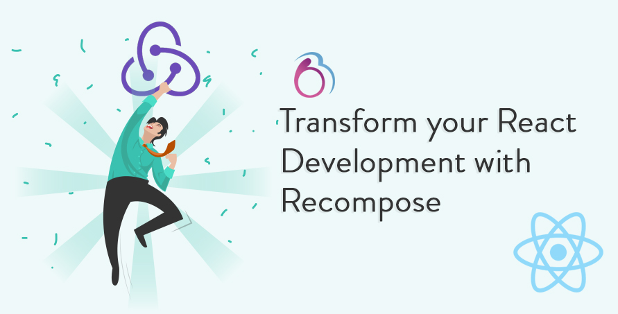 transform your react development with recompose