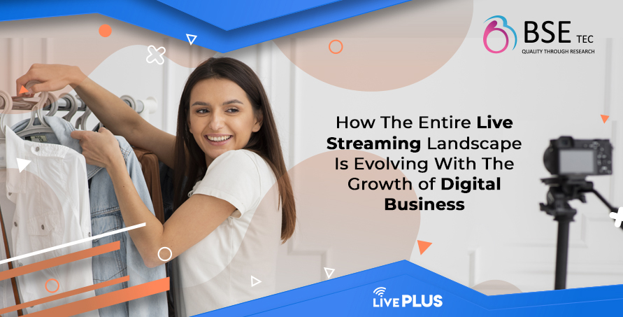 how-the-entire-live-streaming-landscape-is-evolving-with-the-growth-of-digital-business