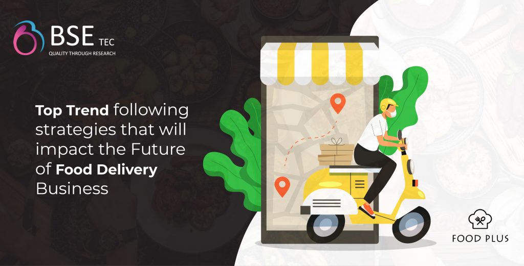 top-trend-following-strategies-that-will-impact-the-future-of-food-delivery-business