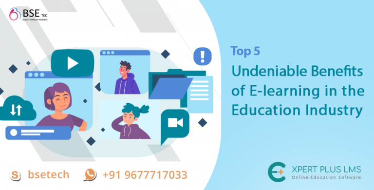Top 5 Undeniable Benefits of E-learning in the Education Industry | BSEtec