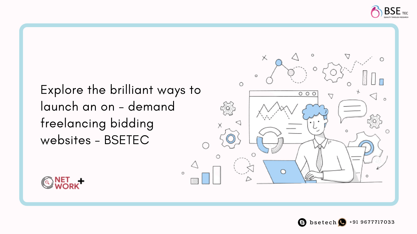 Explore The Brilliant Ways To Launch An On-Demand Freelancing bidding websites - BSETEC