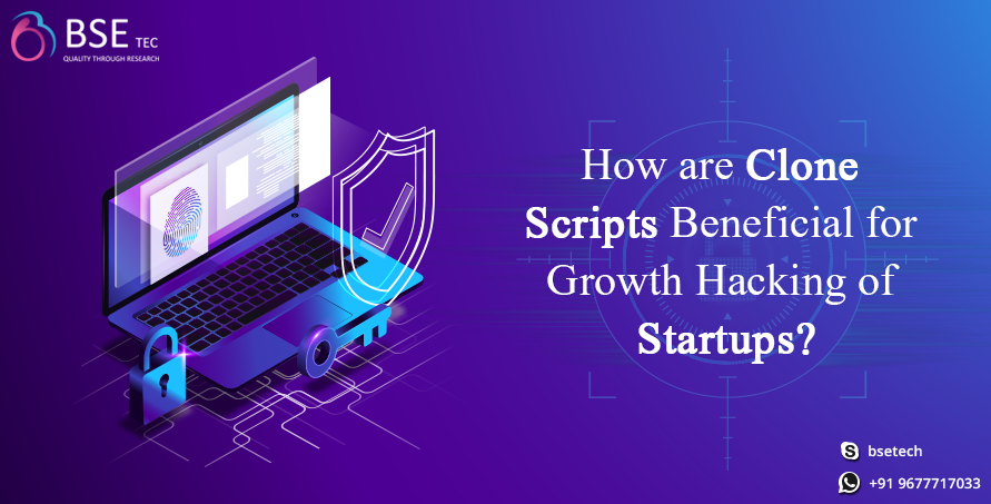 How are Clone Scripts Beneficial for Growth Hacking of Startup
