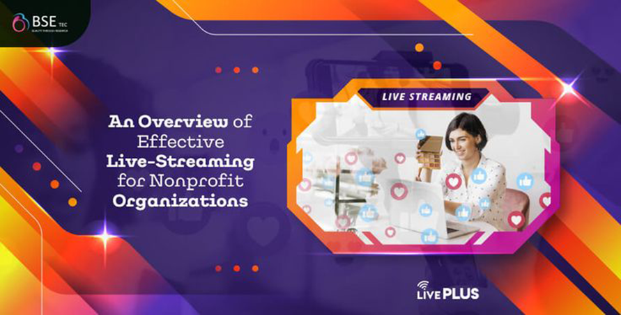 An Overview of Effective Live-Streaming for Non-Profit Organizations	
