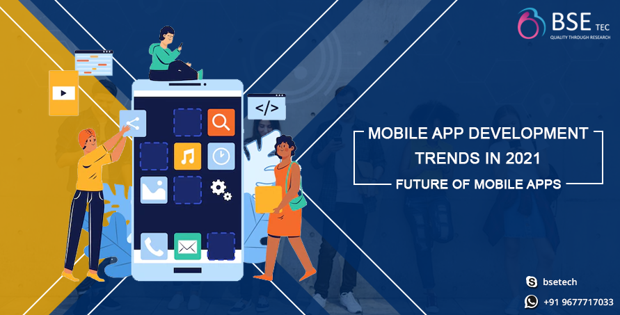 Mobile App Development Trends in 2021 - Future of Mobile Apps