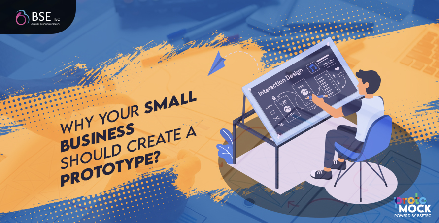 Why Should Your Small Business Create a Prototype?
