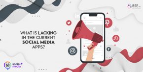 What Is Lacking In The Current Social Media Apps?
