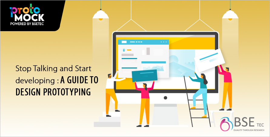 Stop Talking and Start developing: A Guide to design Prototyping
