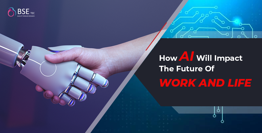 How AI Will Impact The Future Of Work And Life