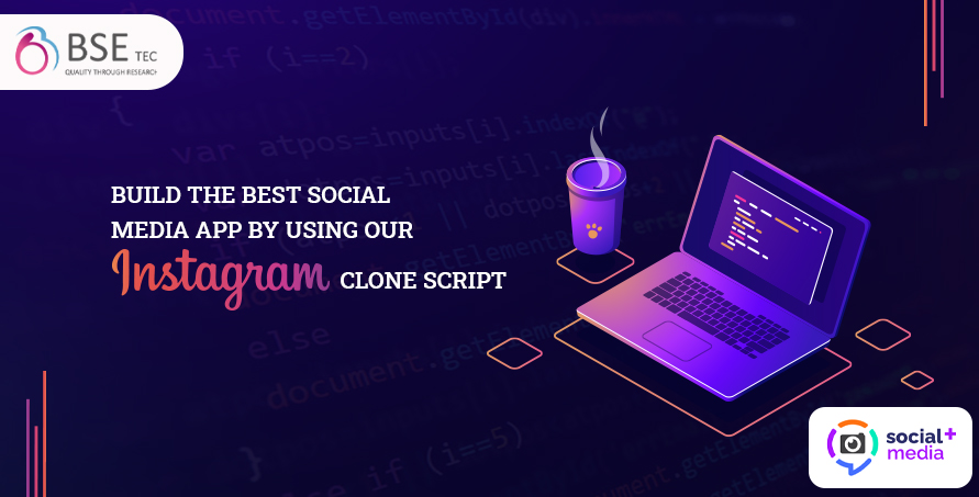 Build The Best Social Media App By Using Our Instagram Clone Script