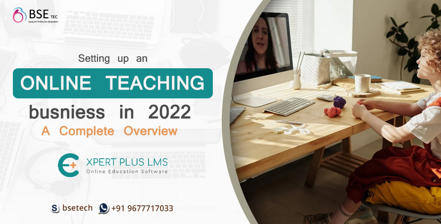 Setting up an Online Teaching business in 2022 : Overview