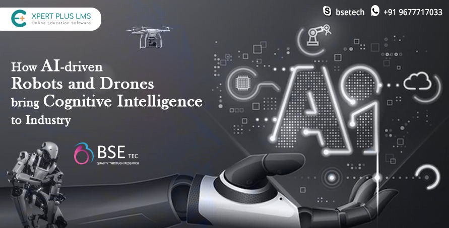 How AI-driven robots and drones bring cognitive intelligence to Industry