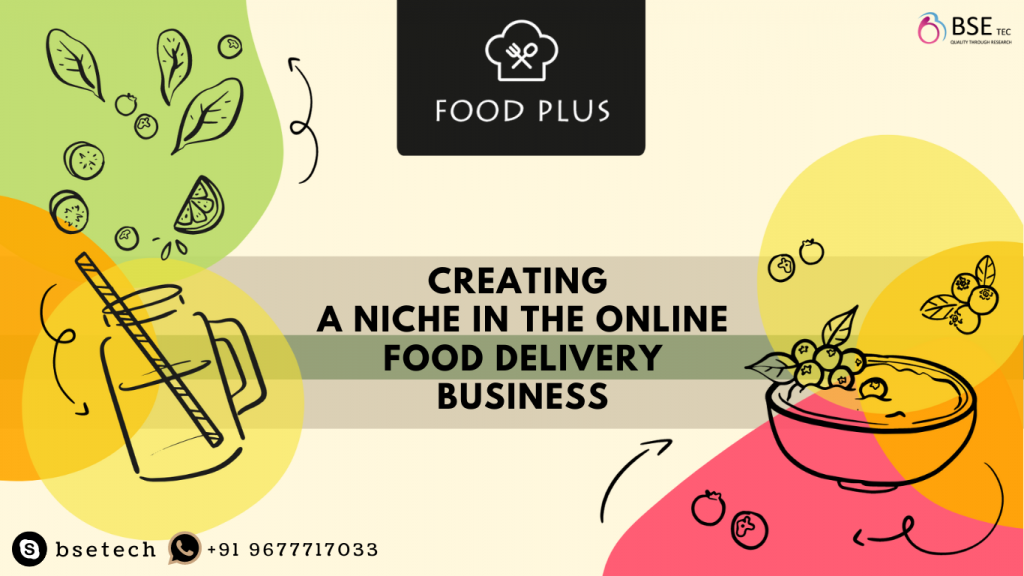 Creating A Niche In The Online Food Delivery Business Bsetec Creating A Niche In The Online Food Delivery Business Bsetec
