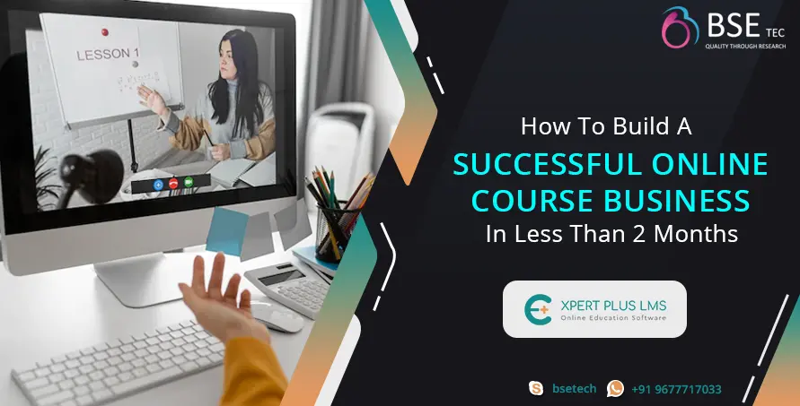 How To Build A Successful Online Course Business In Less Than 2 Months