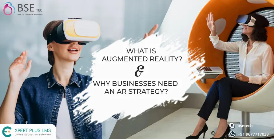 What Is Augmented Reality? Why Businesses Need An AR Strategy?