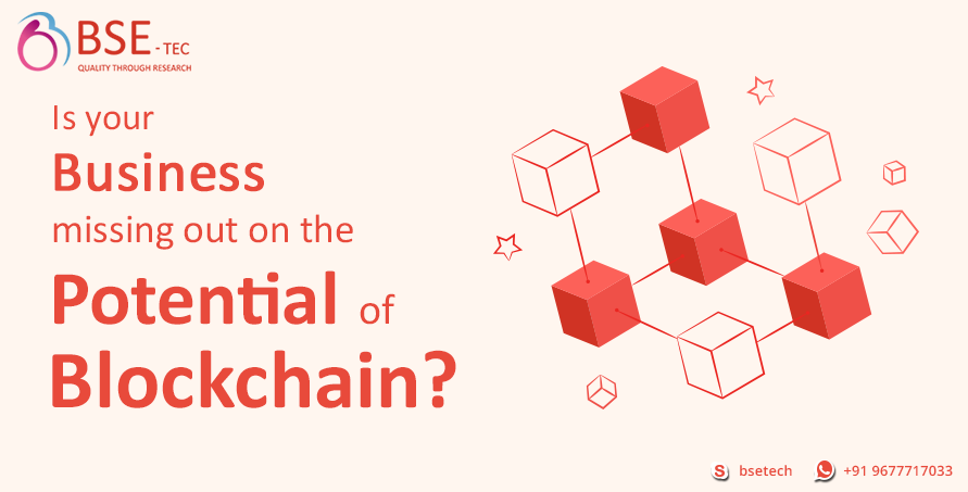 Is Your Business Missing Out On The Potential Of Blockchain?
