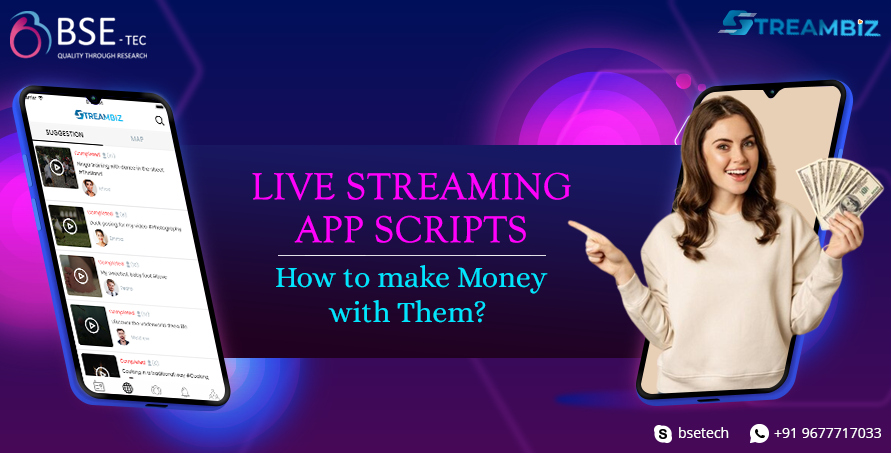 live streaming app scripts: how to make money with them?