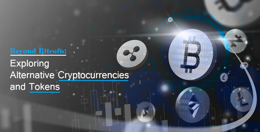 Beyond Bitcoin: Exploring Alternative Cryptocurrencies and Tokens