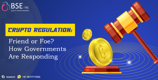Crypto Regulation: Friend or Foe? How Governments Are Responding