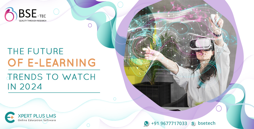 The Future of E-Learning: Trends to Watch in 2024
