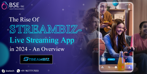 The Rise Of StreamBiz- Live Streaming App in 2024 - An Overview 