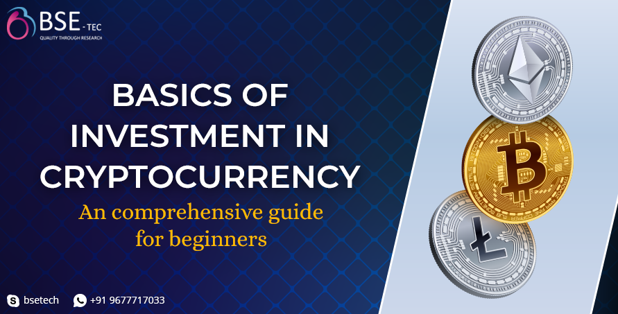 Basics of investment in cryptocurrency: An comprehensive guide for beginners