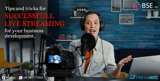 Tips and tricks for successful live streaming for your business development
