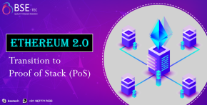 Ethereum 2.0 - Transition to Proof of Stack (PoS)