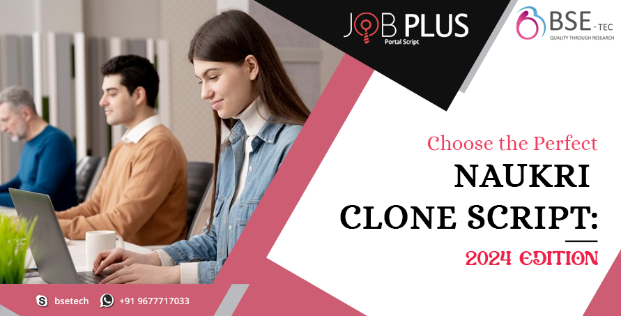 Choose the Perfect Naukri Clone Script: 2024 Edition