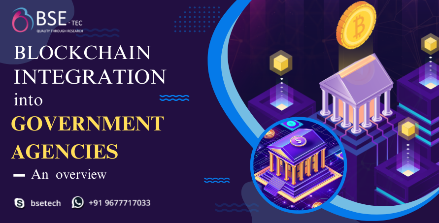 Blockchain Integration into Government agencies - An overview