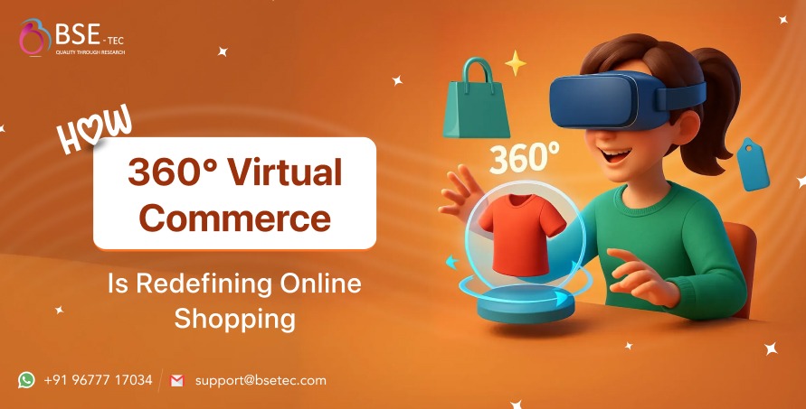 How 360° Virtual Commerce Is Redefining Online Shopping | BSEtec
