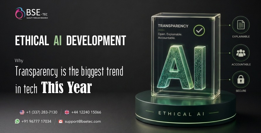 Ethical AI Development Why transparency is the biggest trend in tech this year.