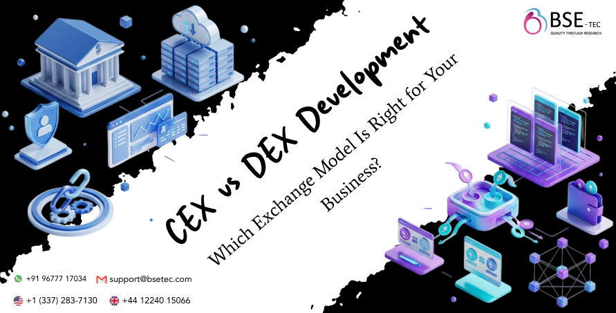 CEX vs DEX Development: Which Exchange Model Is Right for Your Business?